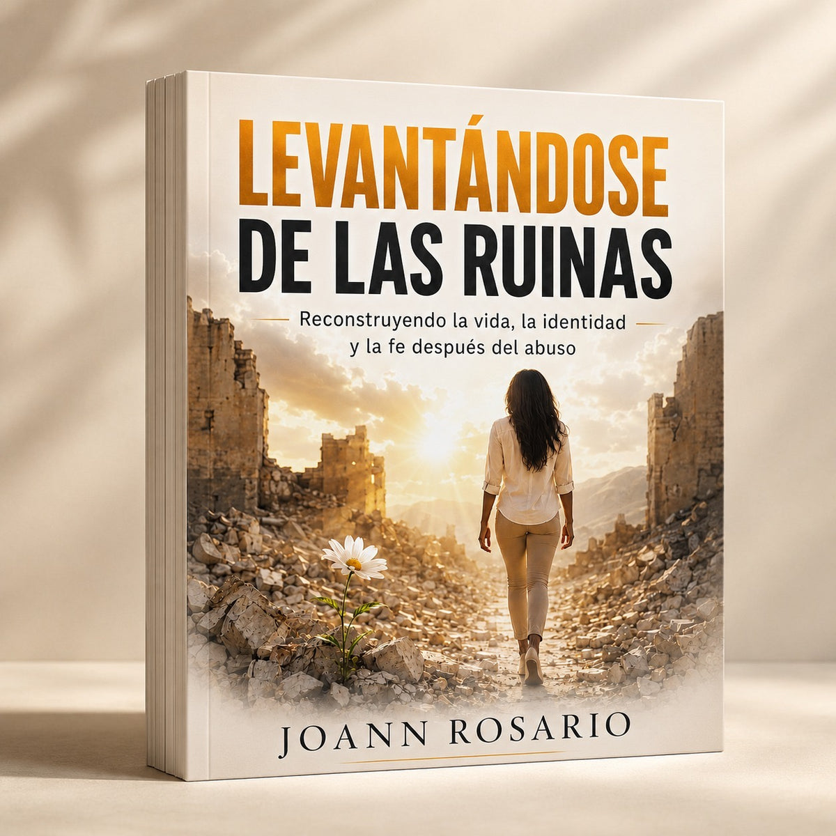 Levantándose De Las Ruinas: Reconstruyendo la Vida, la Identidad y la Fe Después del Abuso
