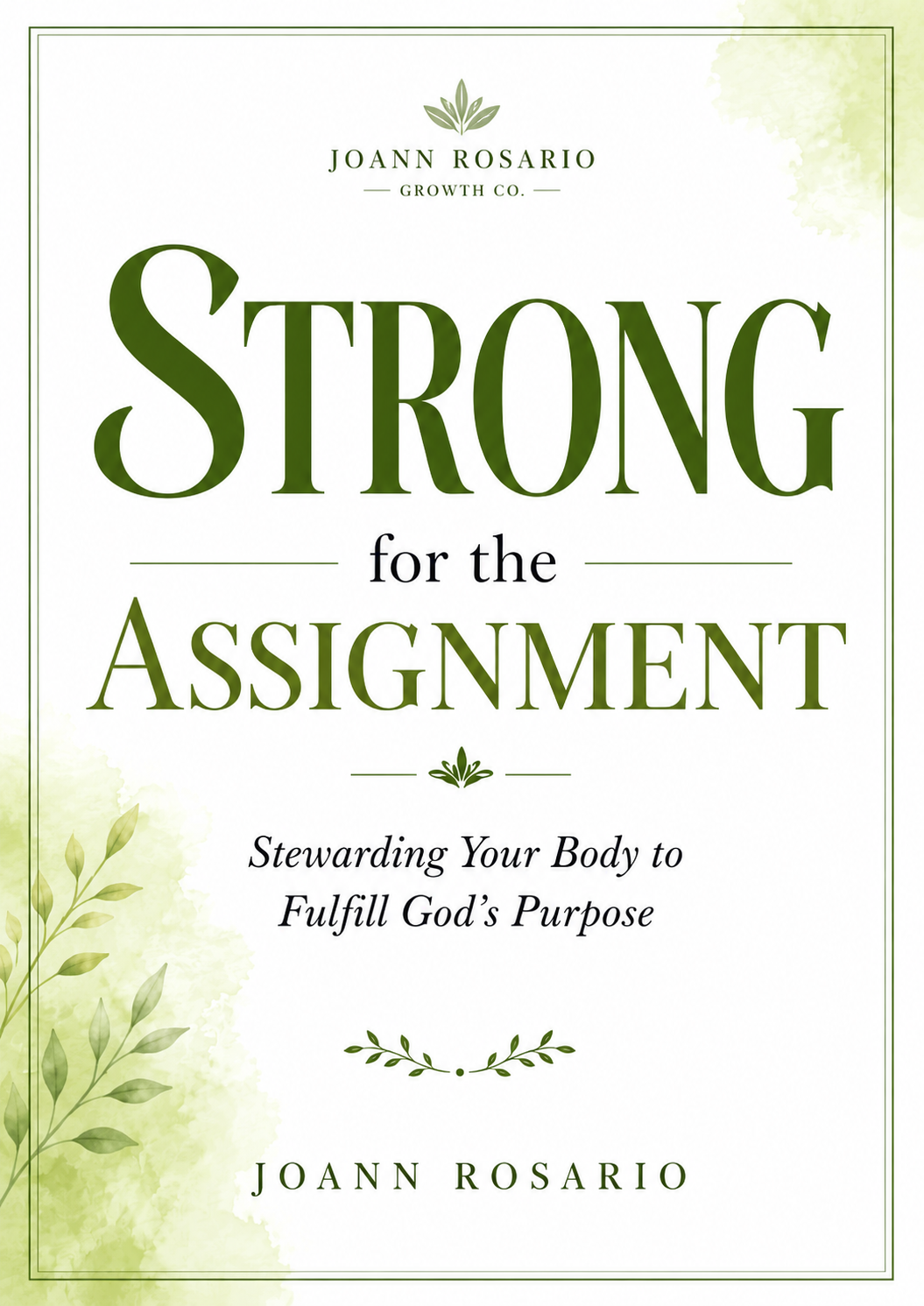 Strong For The Assignment: Stewarding Your Body to Fulfill God's Purpose